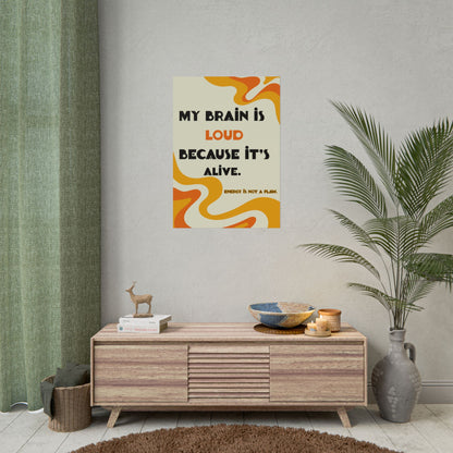 Rolled Poster "My Brain Is Loud Because It's Alive" Retro Swirl Wall Art - You're My Kind of Weird
