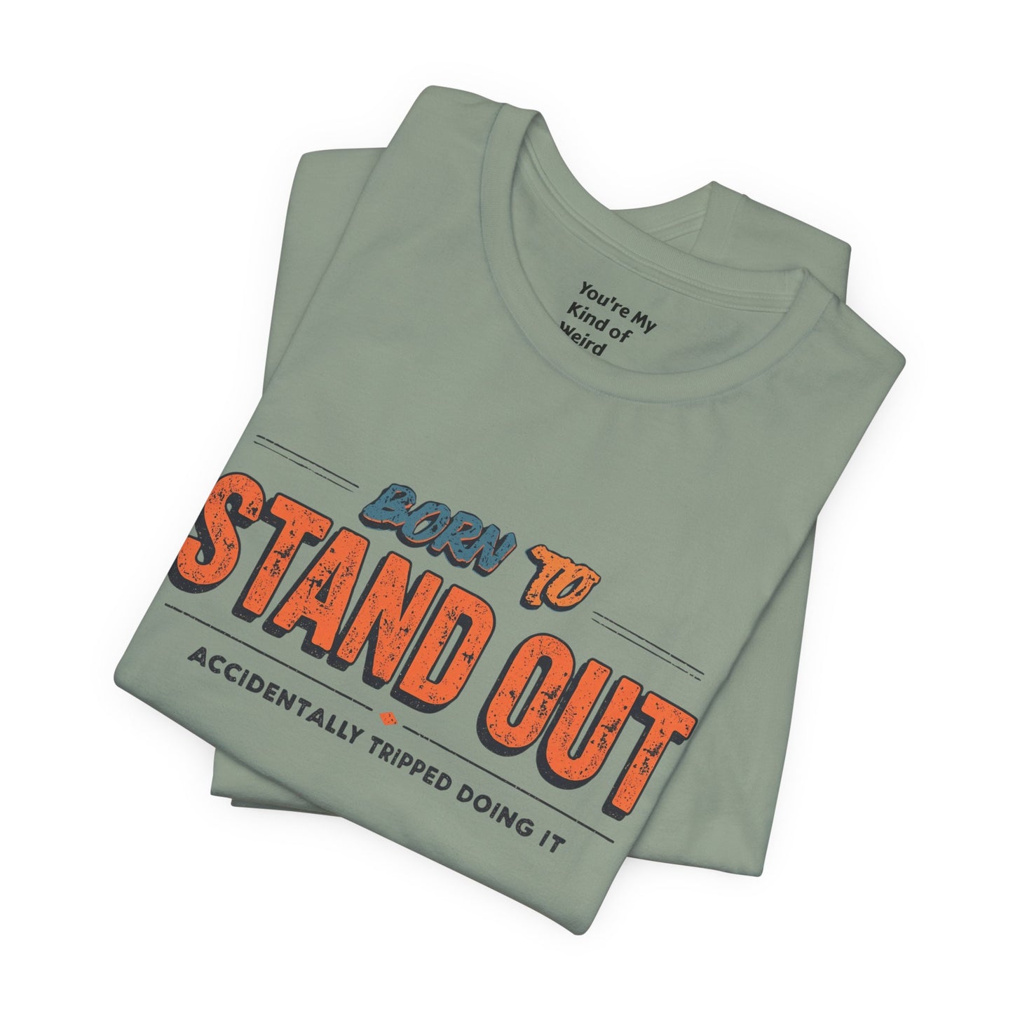 Born to Stand Out T-Shirt | Unisex Short Sleeve Tee for Confidence, Gift for Graduates, Birthday Present, Casual Wear, Unique Style