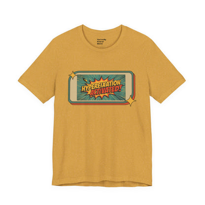 Hyperfixation Activated Unisex Tee - Fun Shirt for Neurodivergents, Gift for ADHD Awareness, Casual Wear, Humor Tee, Quirky Fashion