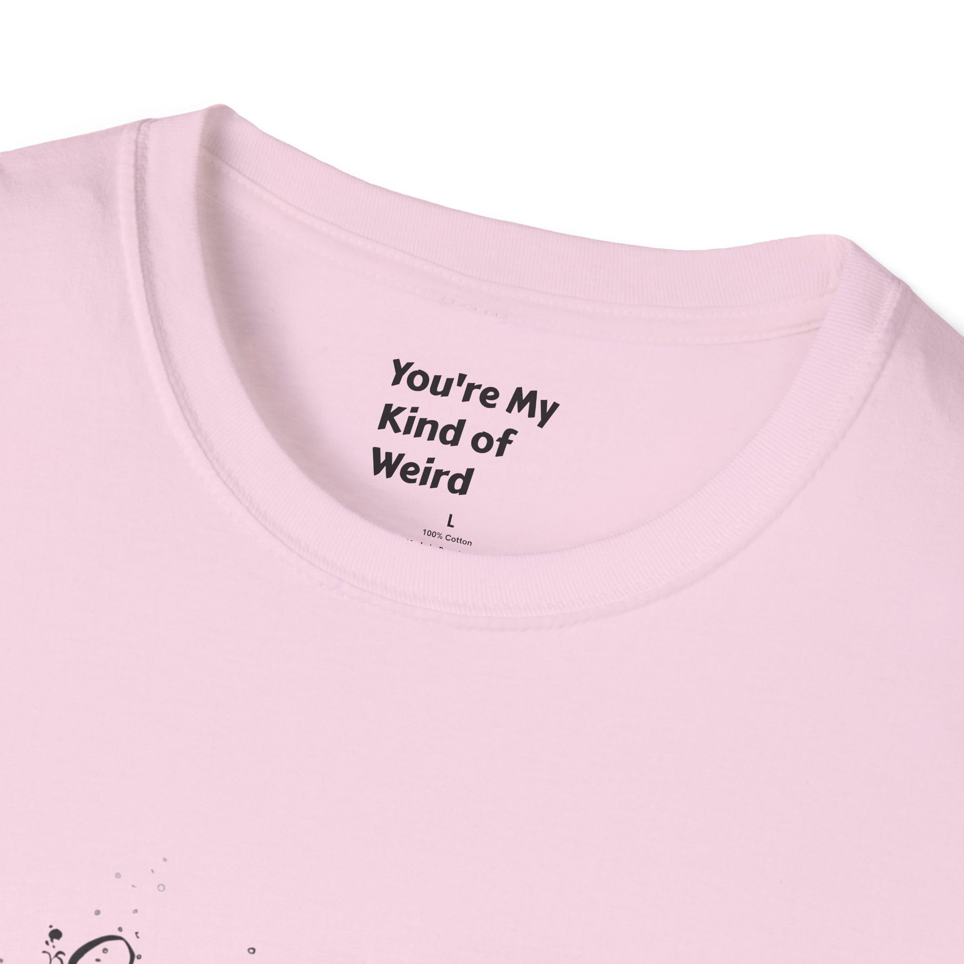 Embrace the Weird, It's Where the Magic Happens Unisex T-Shirt - You're My Kind of Weird