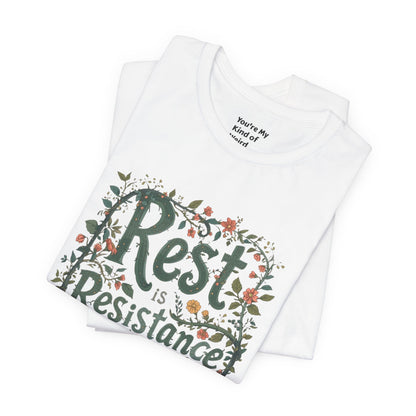 Rest is Resistance Tee, Motivational Shirt, Relaxation Apparel, Unisex Tee, Gift for Peace Lovers - You're My Kind of Weird