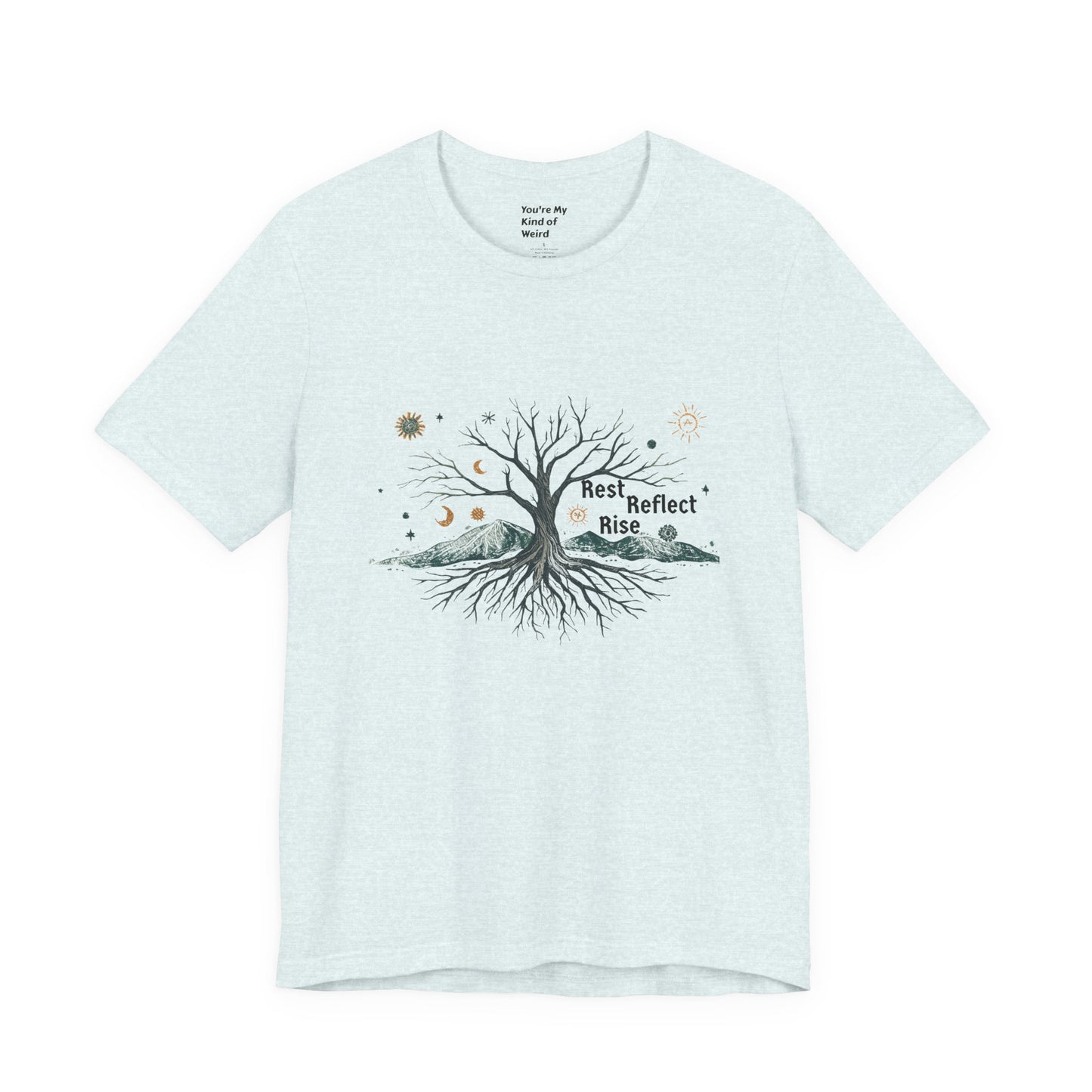 Rest. Reflect. Rise. Solstice Shirt | Mindful Winter Solstice Tee - You're My Kind of Weird