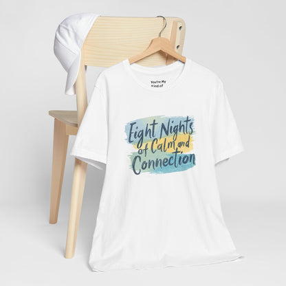Eight Nights of Calm and Connection Hanukkah Shirt | Mindful Holiday Tee | Jewish Festival of Lights Shirt - You're My Kind of Weird