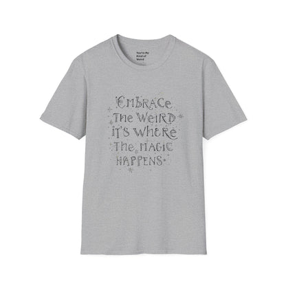 Embrace the Weird T-Shirt, Unisex Softstyle Tee, Creative Gift for Artists, Fun Casual Wear, Unique Statement Shirt