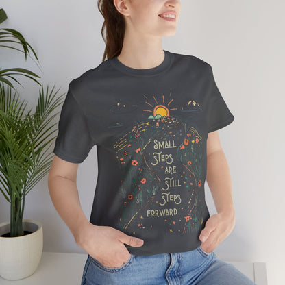 Inspirational T-Shirt: "Small Steps are Still Steps Forward" - You're My Kind of Weird T-Shirt