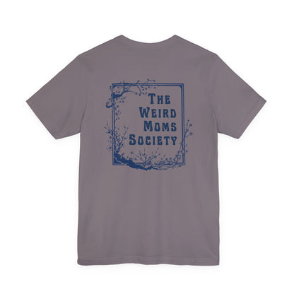 Weird Moms Society Member Shirt - You're My Kind of Weird