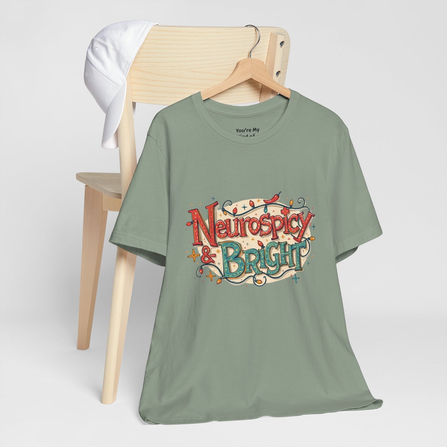 Neurospicy & Bright T-Shirt – Holiday Tee for Unique Minds - You're My Kind of Weird