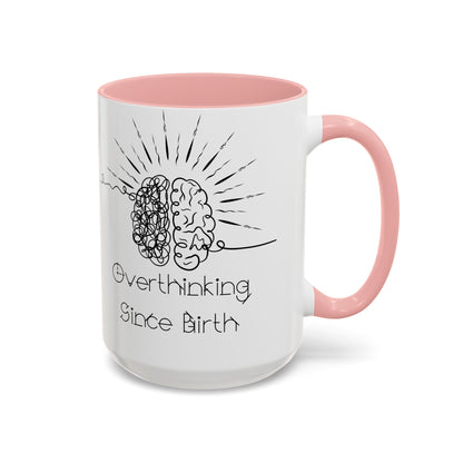 Overthinking Since Birth Coffee Mug | Fun Gift for Mental Health Awareness, Coffee Lover, Birthday Celebration, Quirky Humor, Self-Care