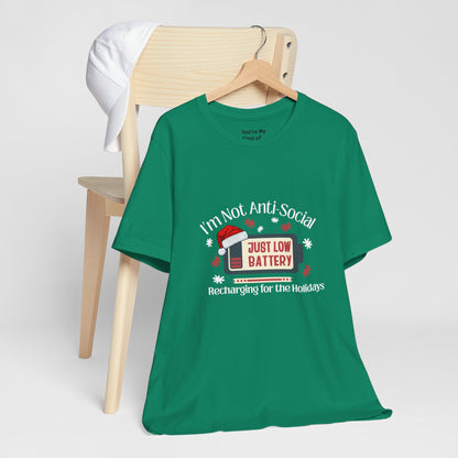 Holiday Recharge Unisex Tee - I'm Not Anti Social, Just Low Battery Holiday Humor - You're My Kind of Weird