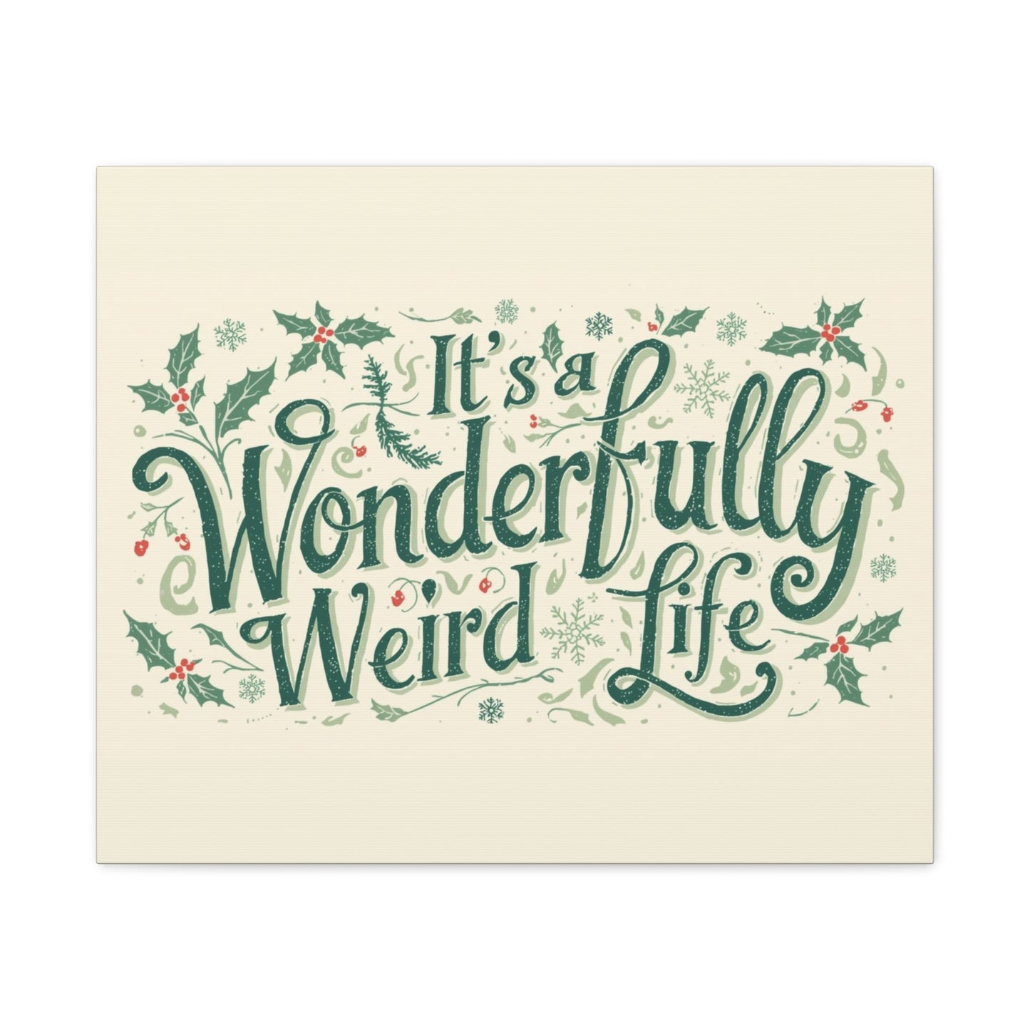 Canvas Wall Art — "It's a Wonderfully Weird Life" Holiday Typography Print - You're My Kind of Weird