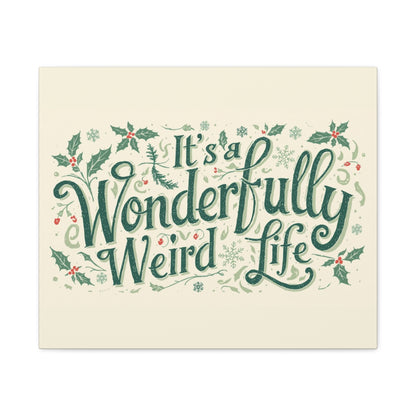 Canvas Wall Art — "It's a Wonderfully Weird Life" Holiday Typography Print - You're My Kind of Weird