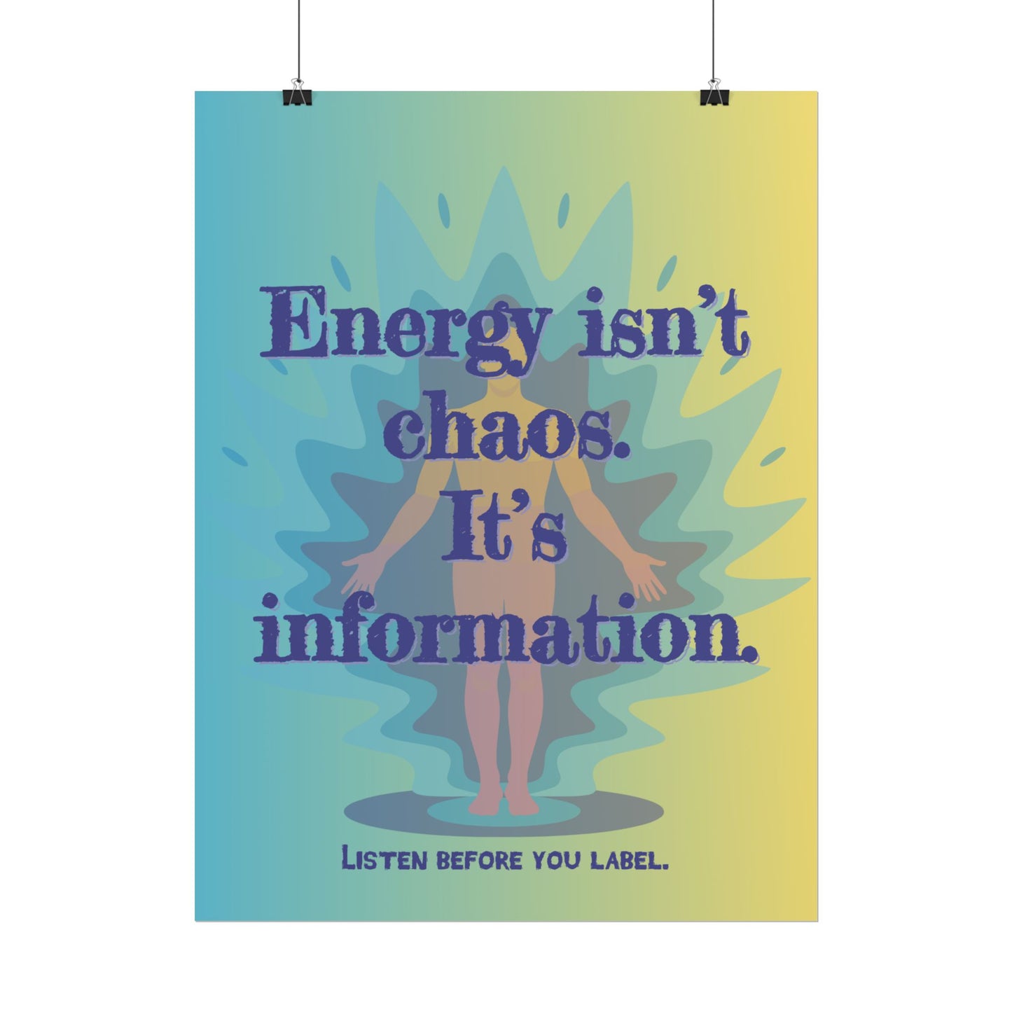 Rolled Poster "Energy Isn’t Chaos. It’s Information." Wall Art - You're My Kind of Weird