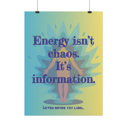 Rolled Poster "Energy Isn’t Chaos. It’s Information." Wall Art - You're My Kind of Weird