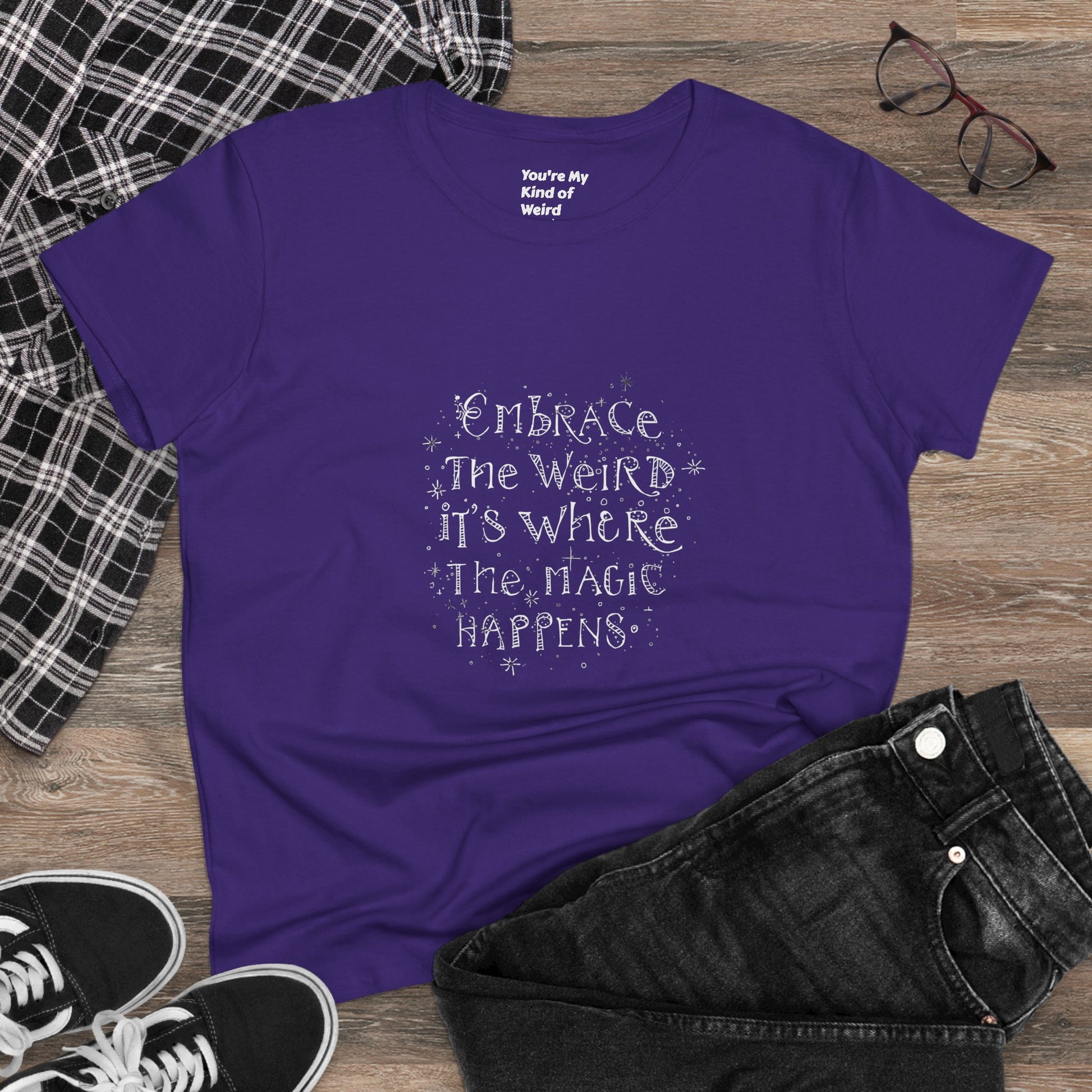 Cotton Tee - Embrace the Weird It's Where the Magic Happens - You're My Kind of Weird