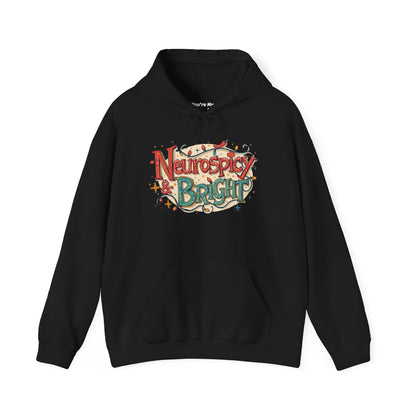 Neurospicy & Bright Hoodie | Cozy Neurodivergent Holiday Sweatshirt - You're My Kind of Weird
