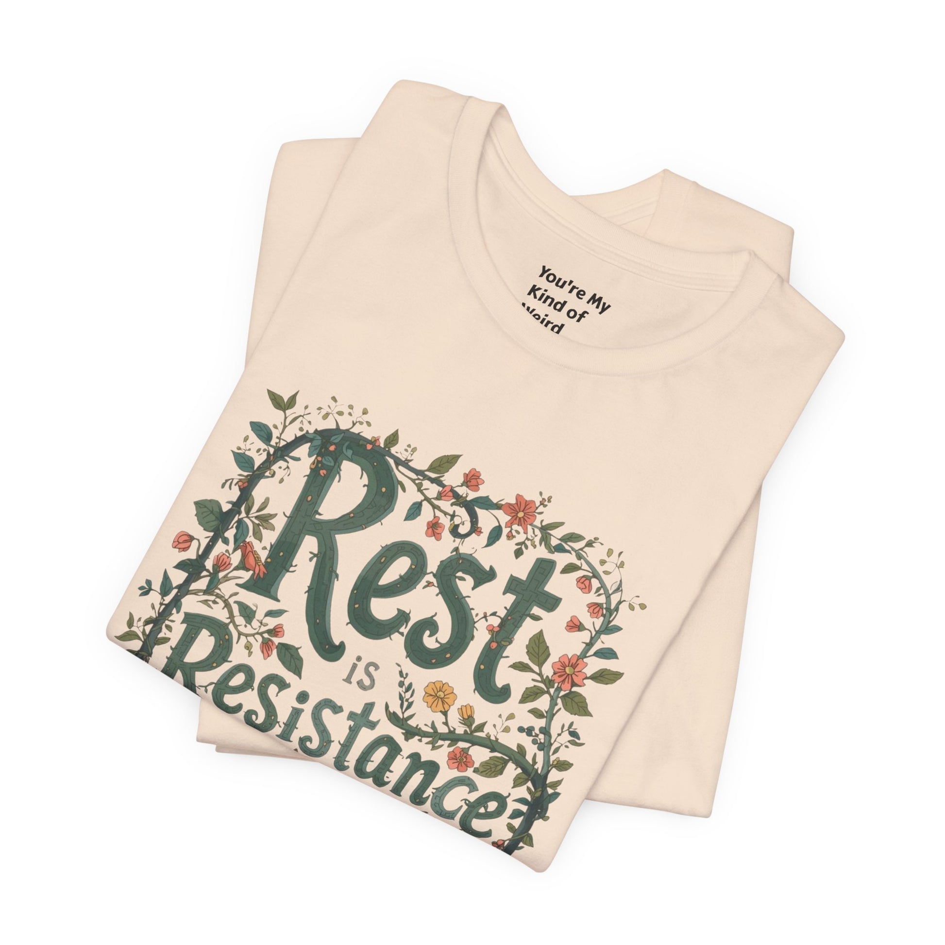 Rest is Resistance Tee, Motivational Shirt, Relaxation Apparel, Unisex Tee, Gift for Peace Lovers - You're My Kind of Weird