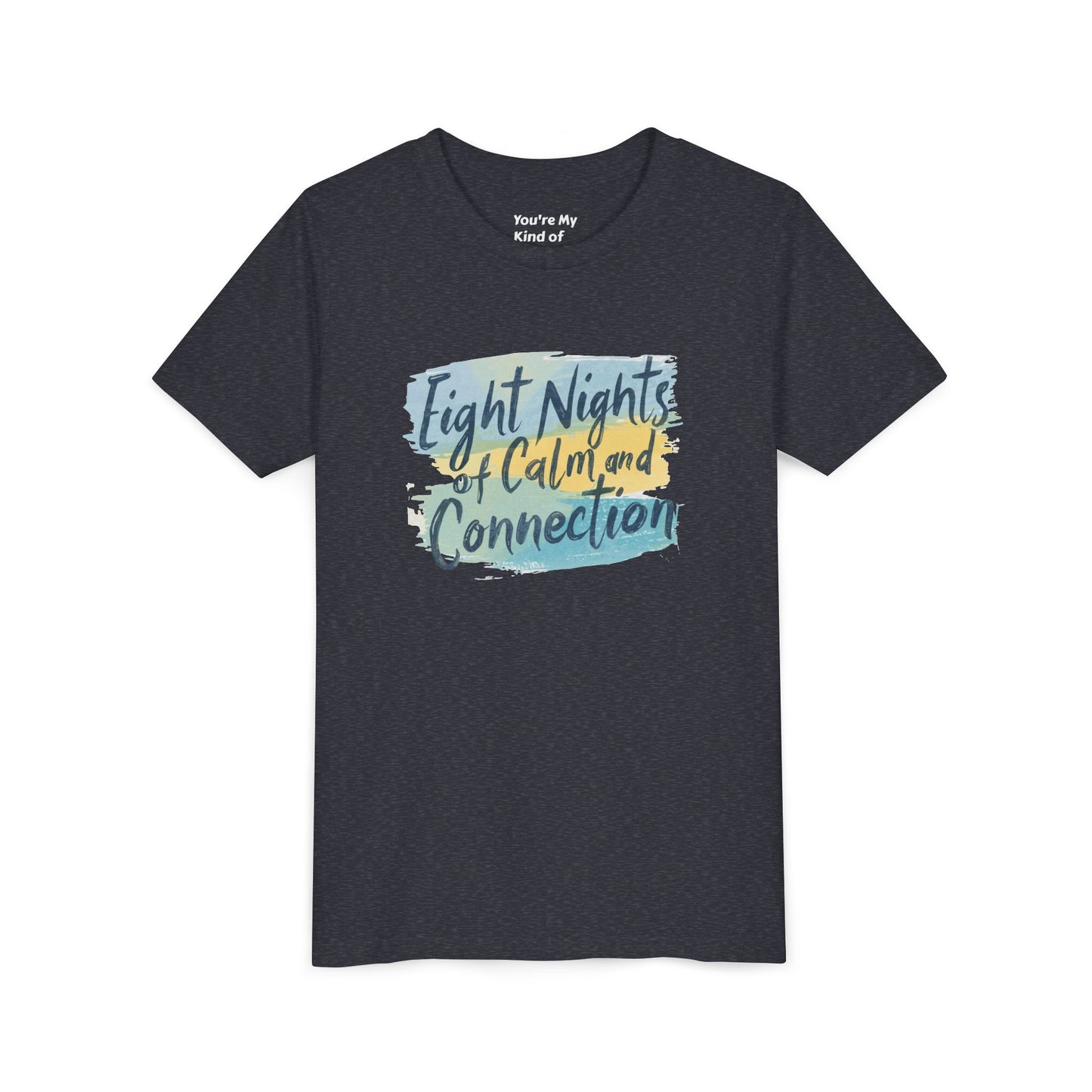 Eight Nights of Calm and Connection Kids Hanukkah Shirt | Mindful Holiday Tee for Children | Soft Youth Hanukkah Gift - You're My Kind of Weird