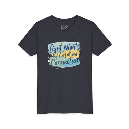 Eight Nights of Calm and Connection Kids Hanukkah Shirt | Mindful Holiday Tee for Children | Soft Youth Hanukkah Gift - You're My Kind of Weird