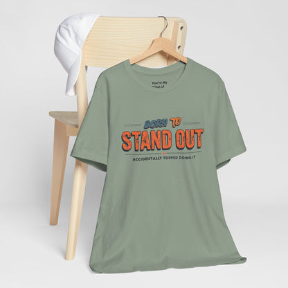 Born to Stand Out T-Shirt | Unisex Short Sleeve Tee for Confidence, Gift for Graduates, Birthday Present, Casual Wear, Unique Style