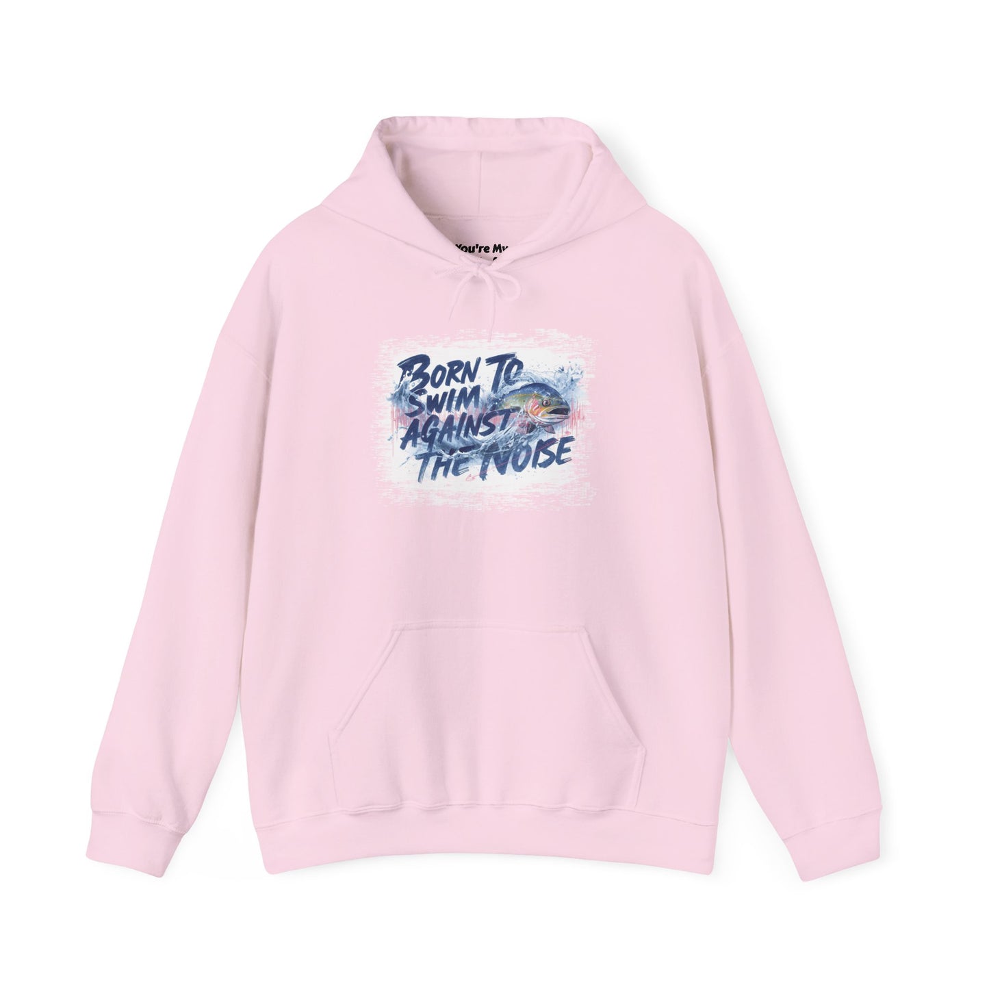 Born to Swim Against the Noise Hoodie | Gift for Deep Thinkers & Creatives - You're My Kind of Weird