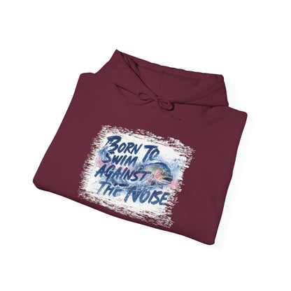 Born to Swim Against the Noise Hoodie | Gift for Deep Thinkers & Creatives - You're My Kind of Weird