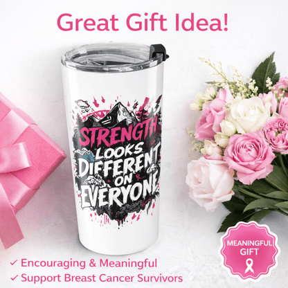 Strength is Different for Everyone Tumbler | 20oz Motivational Travel Mug | - You're My Kind of Weird