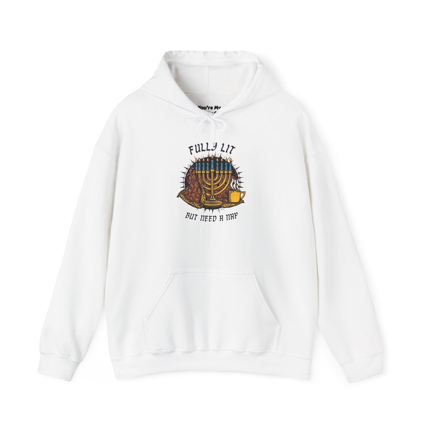 Fully Lit But Need a Nap Hoodie | Funny Hanukkah Sweatshirt - You're My Kind of Weird
