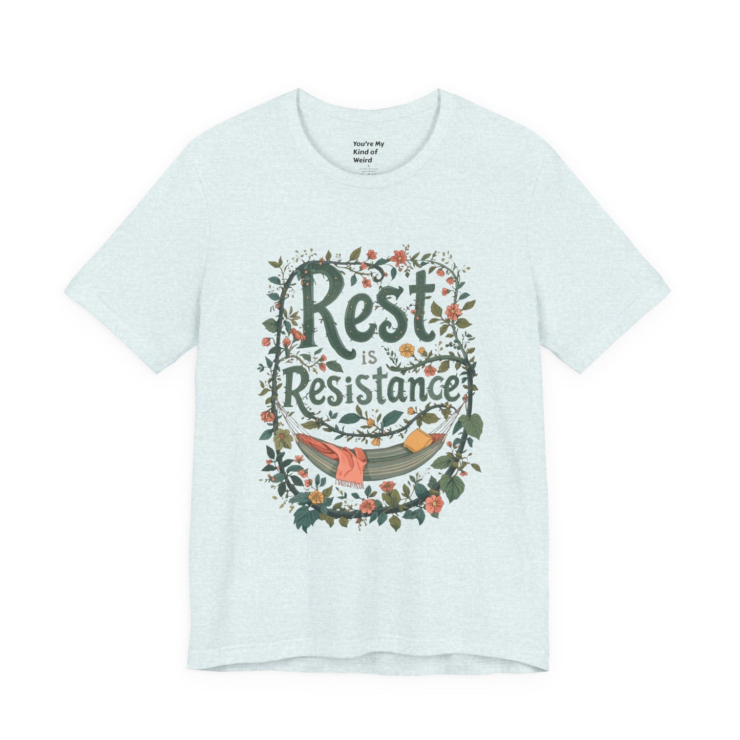 Rest is Resistance Tee, Motivational Shirt, Relaxation Apparel, Unisex Tee, Gift for Peace Lovers - You're My Kind of Weird