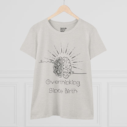 Overthinking Since Birth Tee - Women's Cotton T-Shirt, Gift for Overthinkers, Mental Health Awareness Shirt, Casual Everyday Wear, [...]