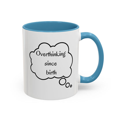 “Overthinking Since Birth” Accent Coffee Mug | Funny Quote Cup in 11oz & 15oz, Gift for Friends & Coworkers