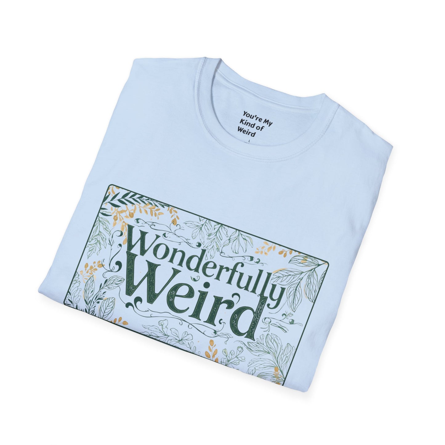 Wonderfully Weird Unisex Softstyle T-Shirt - Unique Gift, Quirky Apparel, Fun Statement Tee, Casual Wear, Everyday Comfort