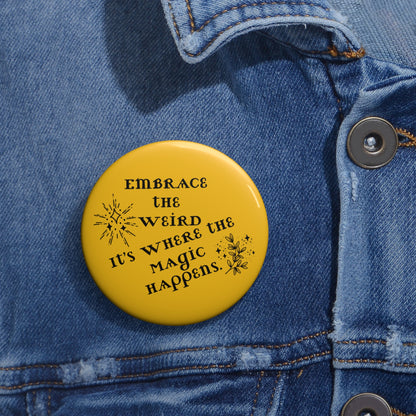 Yellow Inspirational Pin – ‘Embrace the Weird’ Lapel Button for Jackets, Backpacks, Hats - You're My Kind of Weird