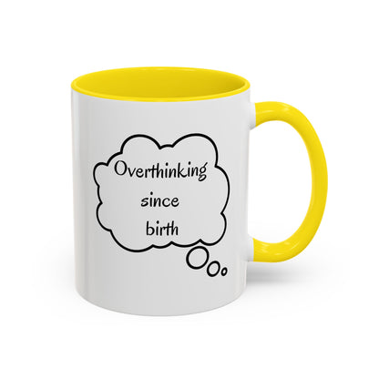 “Overthinking Since Birth” Accent Coffee Mug | Funny Quote Cup in 11oz & 15oz, Gift for Friends & Coworkers