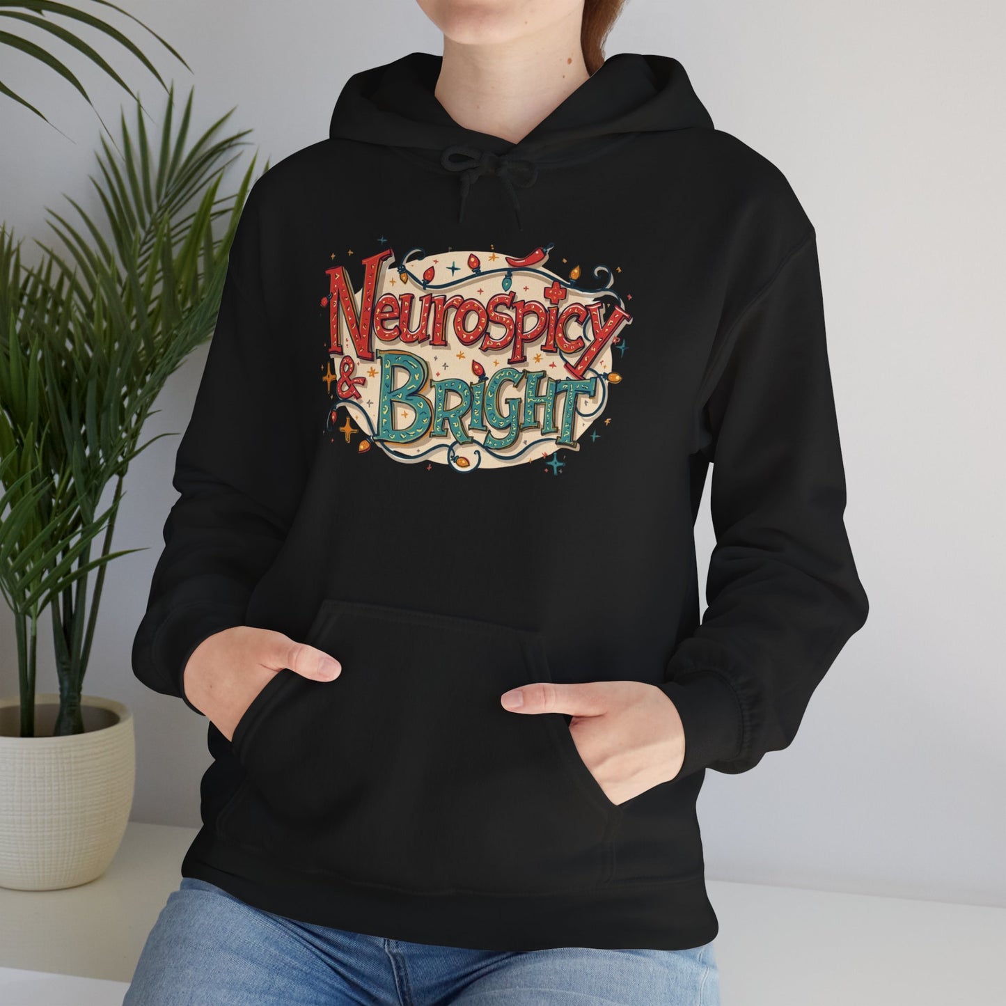 Neurospicy & Bright Hoodie | Cozy Neurodivergent Holiday Sweatshirt - You're My Kind of Weird