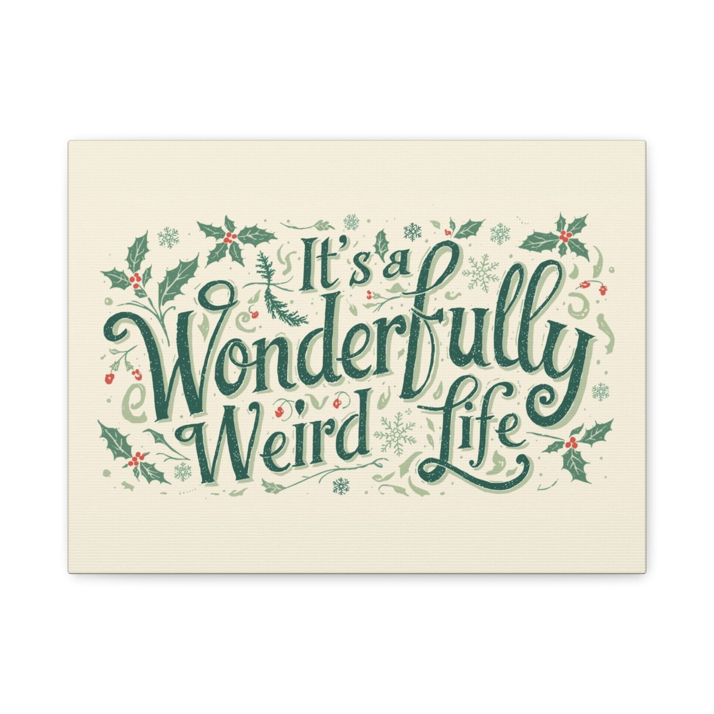 Canvas Wall Art — "It's a Wonderfully Weird Life" Holiday Typography Print - You're My Kind of Weird