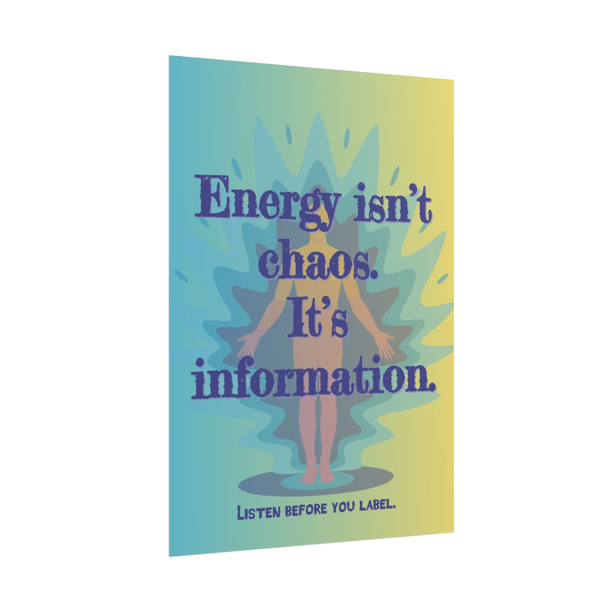 Rolled Poster "Energy Isn’t Chaos. It’s Information." Wall Art - You're My Kind of Weird