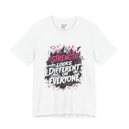 Strength Looks Different Grunge - Inspired Unisex Shirt - You're My Kind of Weird