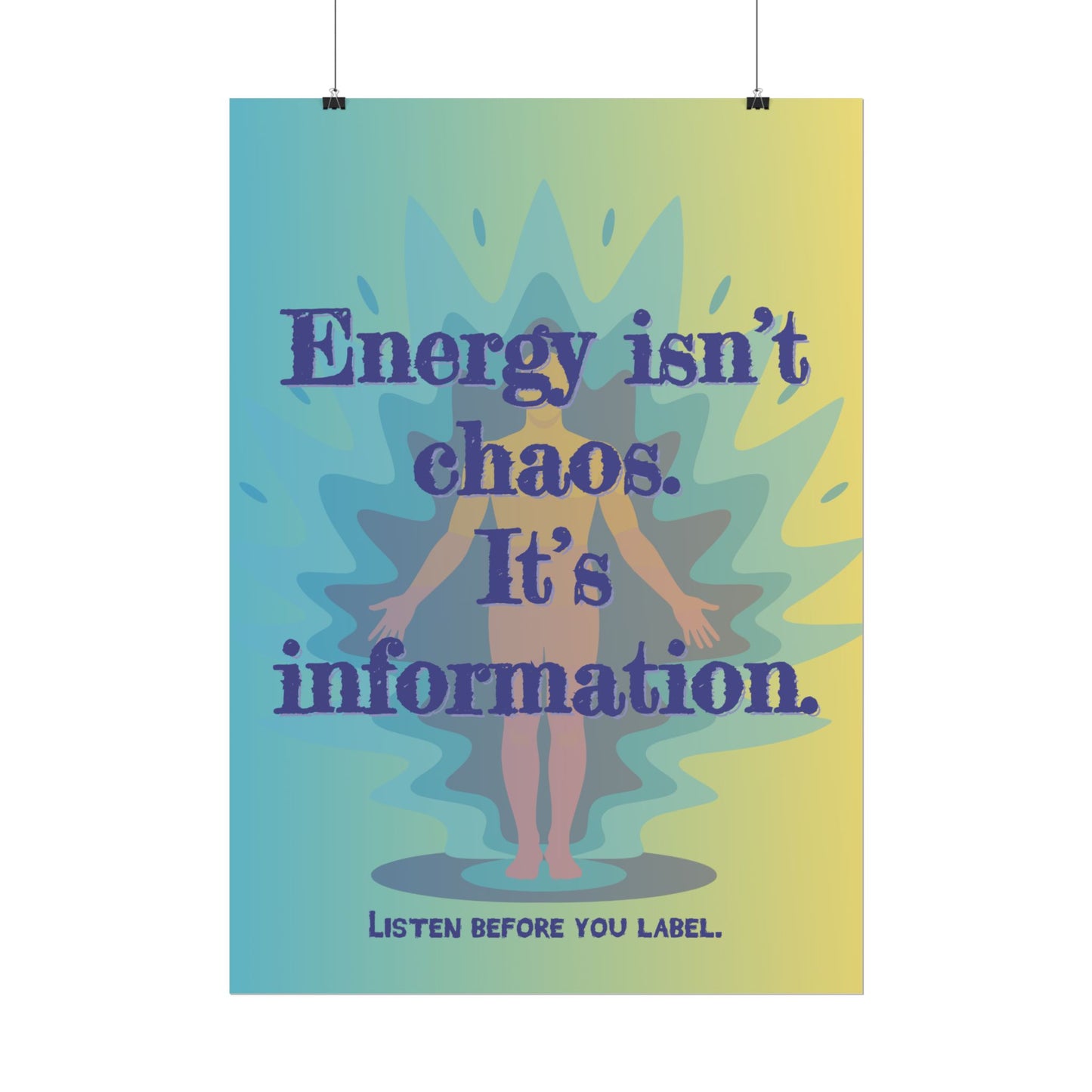 Rolled Poster "Energy Isn’t Chaos. It’s Information." Wall Art - You're My Kind of Weird