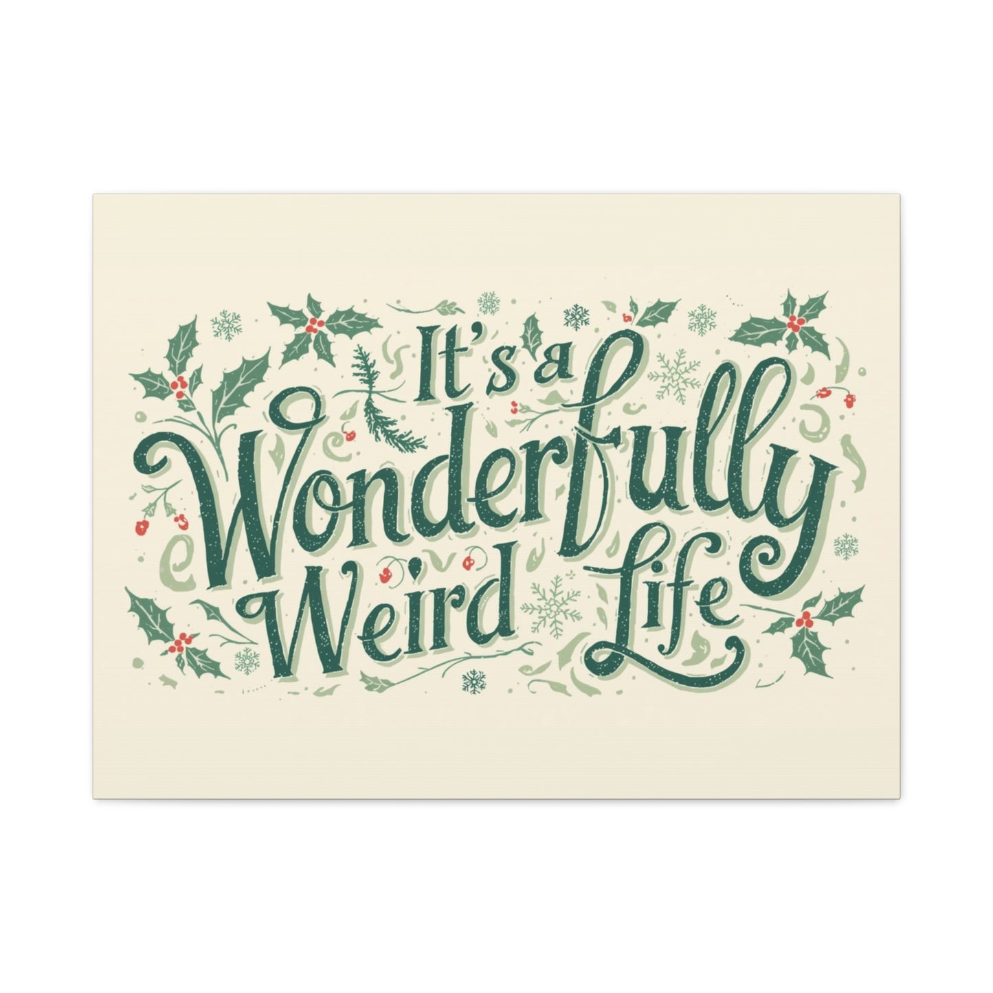 Canvas Wall Art — "It's a Wonderfully Weird Life" Holiday Typography Print - You're My Kind of Weird