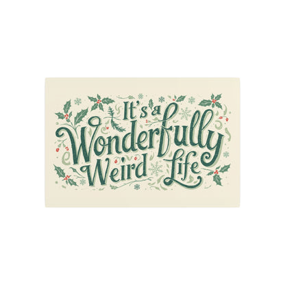 Metal Art Sign: It's a Wonderfully Weird Life Plaque,Unique Home Decor, Quirky Gift, Holiday Wall Art, Vintage - Inspired Sign - You're My Kind of Weird