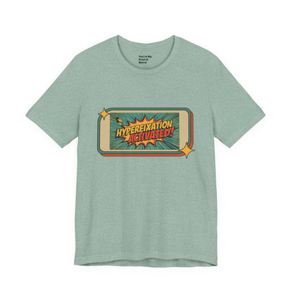 Hyperfixation Activated Unisex Tee - Fun Shirt for Neurodivergents, Gift for ADHD Awareness, Casual Wear, Humor Tee, Quirky Fashion