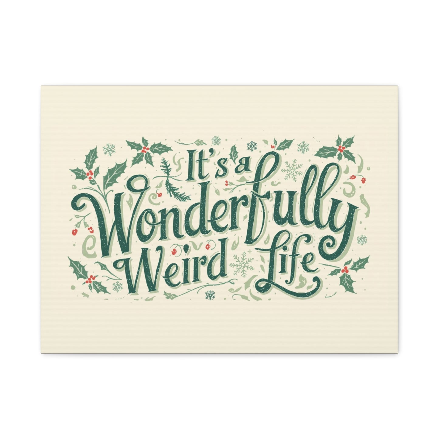 Canvas Wall Art — "It's a Wonderfully Weird Life" Holiday Typography Print - You're My Kind of Weird