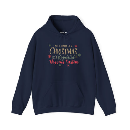 All I Want for Christmas Is a Regulated Nervous System Hoodie | Cozy Holiday Sweatshirt - You're My Kind of Weird