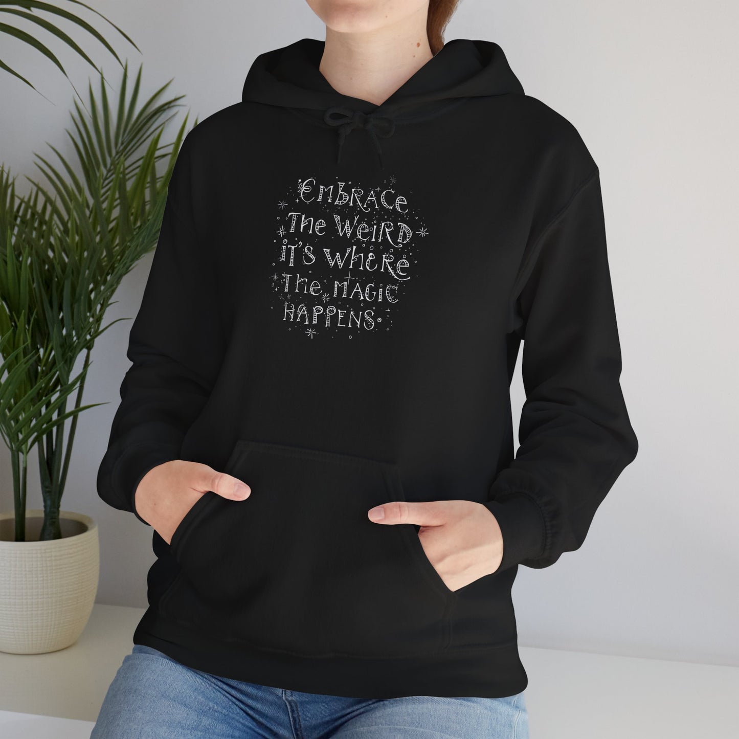 Embrace the Weird Fleece Hoodie | Comfortable Magic Happens Hoodie - You're My Kind of Weird