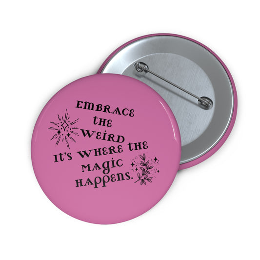 Pink Inspirational Pin – ‘Embrace the Weird’ Lapel Button for Jackets, Backpacks, Hats - You're My Kind of Weird