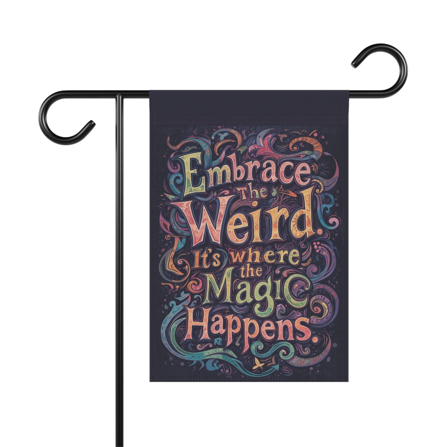 Whimsical Garden Banner - "Embrace the Weird, It's Where the Magic Happens" - You're My Kind of Weird