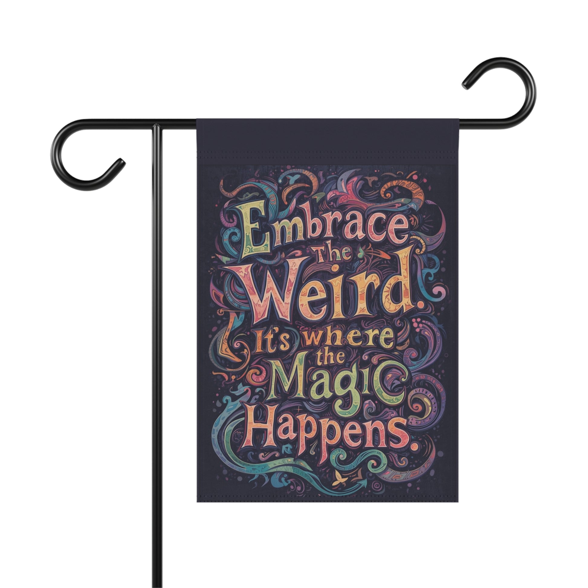 Whimsical Garden Banner - "Embrace the Weird, It's Where the Magic Happens" - You're My Kind of Weird