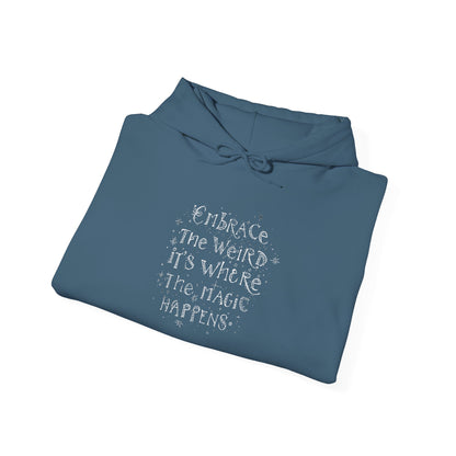 Embrace the Weird Fleece Hoodie | Comfortable Magic Happens Hoodie - You're My Kind of Weird
