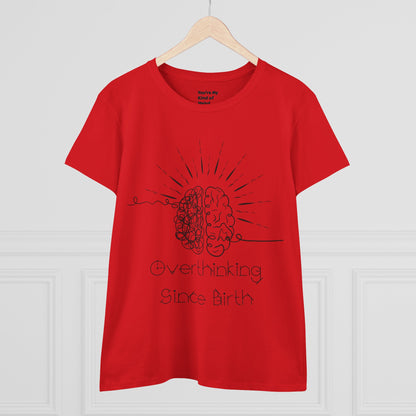 Overthinking Since Birth Tee - Women's Cotton T-Shirt, Gift for Overthinkers, Mental Health Awareness Shirt, Casual Everyday Wear, [...]