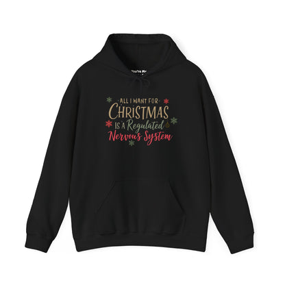 All I Want for Christmas Is a Regulated Nervous System Hoodie | Cozy Holiday Sweatshirt - You're My Kind of Weird